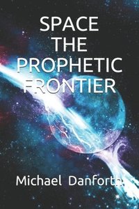 bokomslag Space - The Prophetic Froniter