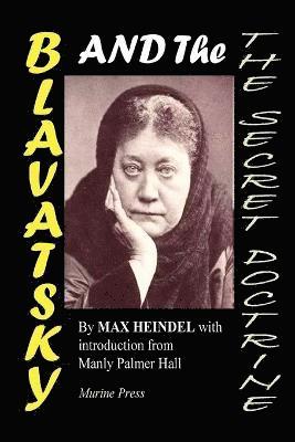 MAX HEINDEL, Andras Nagy - Blavatsky and the Secret Doctrine, Häftad