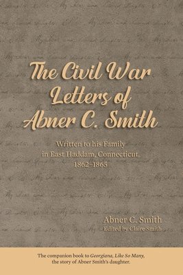 The Civil War Letters of Abner C. Smith 1