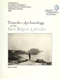 bokomslag Towards An Archaeology Of The Nain Region, Labrador