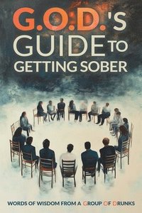 bokomslag G.O.D.s Guide To Getting Sober