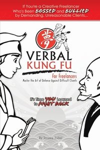 bokomslag Verbal Kung Fu for Freelancers: Master the Art of Self Defense against Difficult Clients