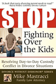 bokomslag Stop Fighting Over The Kids: Resolving Day-to-Day Custody Conflict in Divorce Situations
