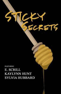 Scrill/ Hunt/ Hubbard, Scrill/ Hunt Hubbard - Sticky Secrets: An Urban Anthology Of Erotic Romance, Häftad
