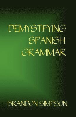 bokomslag Demystifying Spanish Grammar