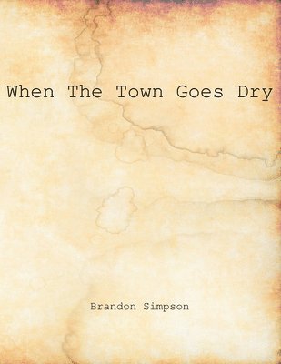 When The Town Goes Dry, Häftad