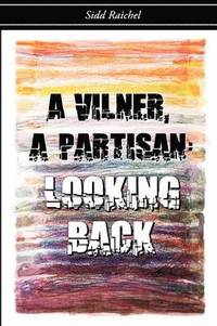 bokomslag A Vilner, a Partisan: Looking Back