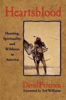 bokomslag Heartsblood: Hunting, Spirituality, and Wildness in America