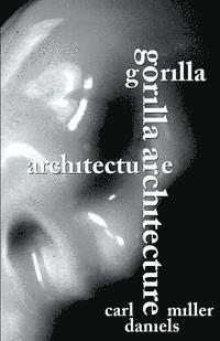 Carl Miller Daniels - Gorilla Architecture, Häftad