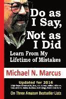 Do As I Say, Not As I Did: Learn from my lifetime of mistakes 1