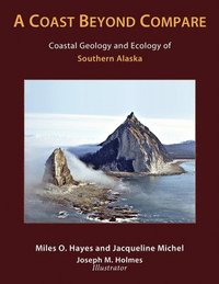 bokomslag A Coast Beyond Compare  Coastal Geology and Ecology of Southern Alaska