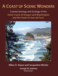 bokomslag A Coast of Scenic Wonders  Coastal Geology and Ecology of the Outer Coast of Oregon and Washington and the Strait of Juan de Fuca