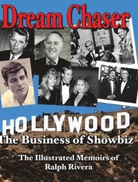 bokomslag Dream Chaser - The Business of Showbiz: The Illustrated Memoirs of Ralph Rivera