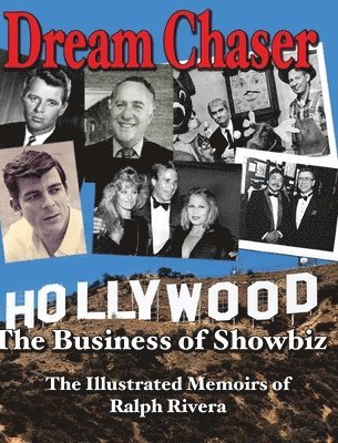 Dream Chaser - The Business of Showbiz: The Illustrated Memoirs of Ralph Rivera 1