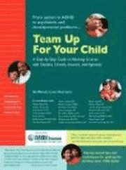 bokomslag Team Up for Your Child: A Step-By-Step Guide to Working Smarter with Doctors, Schools, Insurers, and Agencies