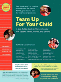 bokomslag Team Up for Your Child: A Step-By-Step Guide to Working Smarter with Doctors, Schools, Insurers, and Agencies