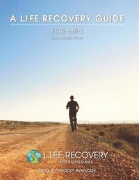 bokomslag L.I.F.E. Guide for Men: A Workbook for Men Seeking Freedom from Sexual Addiction