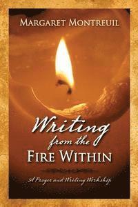 bokomslag Writing from the Fire Within: A Prayer & Writing Workshop