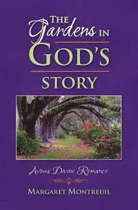 bokomslag The Gardens in God's Story: Avows Divine Romance