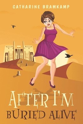 Catharine Bramkamp - After I'm Buried Alive: A senior adventure about a second chance to make more bad choices., Häftad