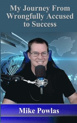 My Journey from Wrongfully Accused to Success