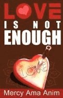 Love Is Not Enough 1