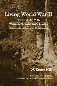 bokomslag Living World War II: One Family in Weston, Connecticut: Memorable Letters and Experiences