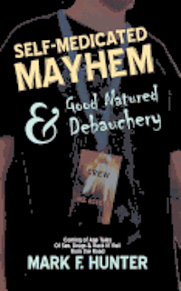bokomslag Self Medicated Mayhem: & Good Natured Debauchery