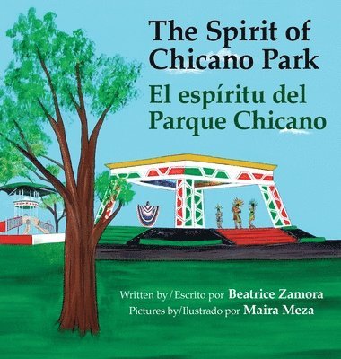 Spirit of Chicano Park- a 6 X book award winner, including a Tomás Rivera Children's Book Award, 2021.: El espíritu del parque Chicano