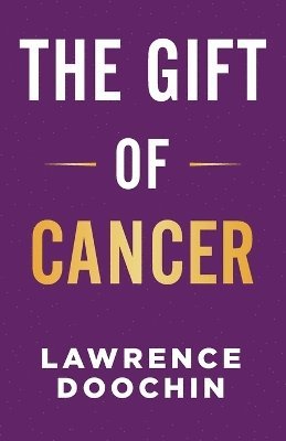 The Gift Of Cancer 1