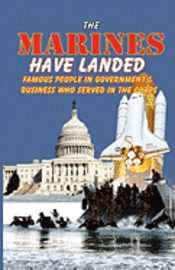 The Marines Have Landed - Famous People in Government and Business Who Served in the Corps 1
