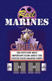 bokomslag Reel Marines - The Fifty-One Most Important Films about the United States Marine Corps