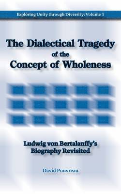 David Pouvreau - Dialectical Tragedy of the Concept of Wholeness, Häftad