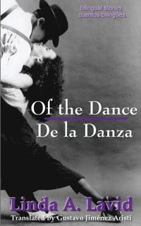 bokomslag Of the Dance/De la Danza (English and Spanish Edition) (A Dual Language Book): Bilingual Stories/Cuentos Bilingües