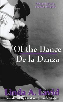 bokomslag Of the Dance/De la Danza (English and Spanish Edition) (A Dual Language Book): Bilingual Stories/Cuentos Bilingües