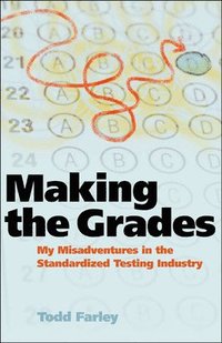 bokomslag Making the Grades: My Misadventures in the Standardized Testing Industry