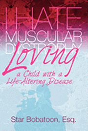bokomslag I Hate Muscular Dystrophy Loving a Child with a Life-Altering Disease
