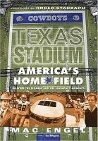 Mac Engel - Texas Stadium: America's Home Field: Reliving the Legends & the Legendary Moments, Inbunden