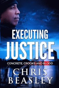 bokomslag Executing Justice: Concrete, Crooks and Blood