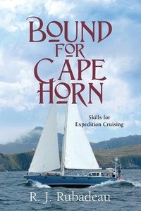 bokomslag Bound For Cape Horn: Skills For Expedition Cruising