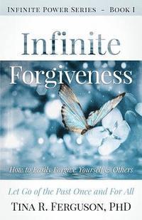 bokomslag Infinite Forgiveness: How to Easily Forgive Yourself and Others