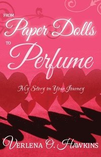 bokomslag From Paper Dolls to Perfume: My Story on Your Journey