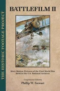 Battlefilm II: More Motion Pictures of the First World War Held in the U.S. National Archives 1