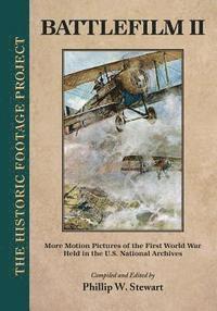 Battlefilm II: More Motion Pictures of the First World War Held in the U.S. National Archives