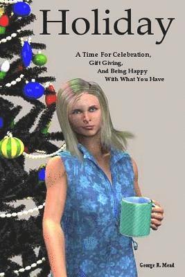 Holiday: A Time for Celebration, Gift Giving, and Being Happy With What You Have