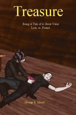 Treasure: Being A Tale of a Great Value. Lost, or, Found.