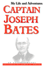 bokomslag My Life and Adventures: Captain Joseph Bates: An Autobiography