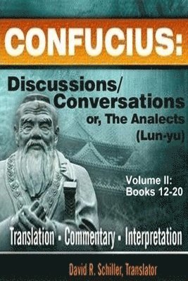 David R. Schiller - Confucius: Discussions/Conversations, or The Analects [Lun-yu], Volume II, Häftad
