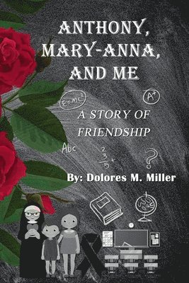 Dolores M Miller, Dolores M. Miller - Anthony, Mary-Anna, and Me, Häftad