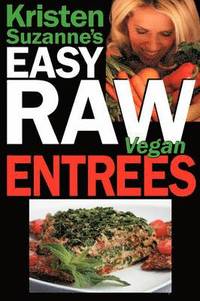 bokomslag Kristen Suzanne's Easy Raw Vegan Entrees